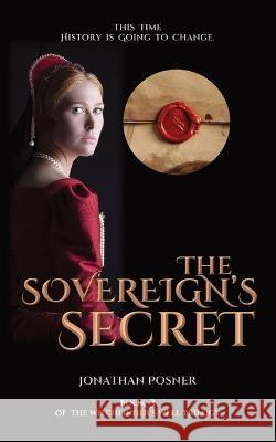 The Sovereign\'s Secret: Book 3 of The Witchfinder\'s Well Trilogy Jonathan Posner 9781739184902 Winter & Drew Publishing - książka