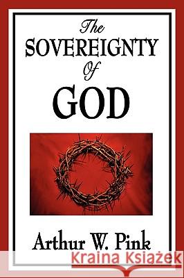 The Sovereignty of God Arthur W Pink 9781604596731 Wilder Publications - książka