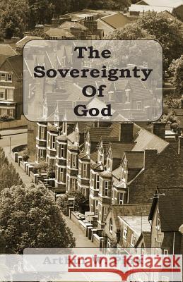 The Sovereignty of God Arthur W. Pink Paul F. Taylor 9781973779261 Createspace Independent Publishing Platform - książka