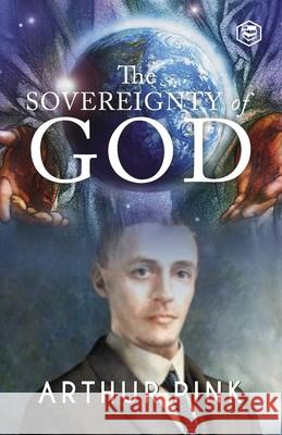 The Sovereignty of God Arthur Pink 9789394924109 Sanage Publishing House - książka