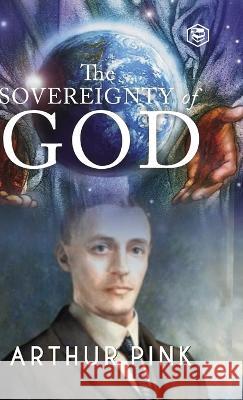 The Sovereignty of God Arthur Pink 9789394924116 Sanage Publishing House - książka