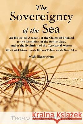 The Sovereignty of the Sea Thomas Wemyss Fulton 9781616190842 Lawbook Exchange, Ltd. - książka