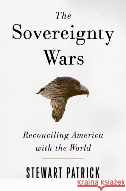 The Sovereignty Wars: Reconciling America with the World Stewart Patrick   9780815731597 Brookings Institution - książka