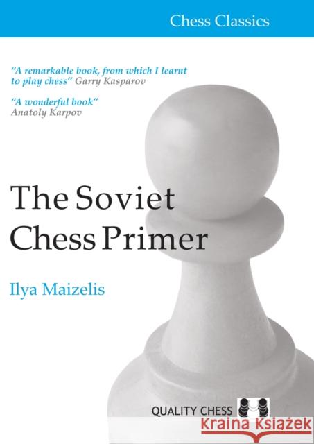 The Soviet Chess Primer IIya Maizelis 9781907982996 Quality Chess UK LLP - książka