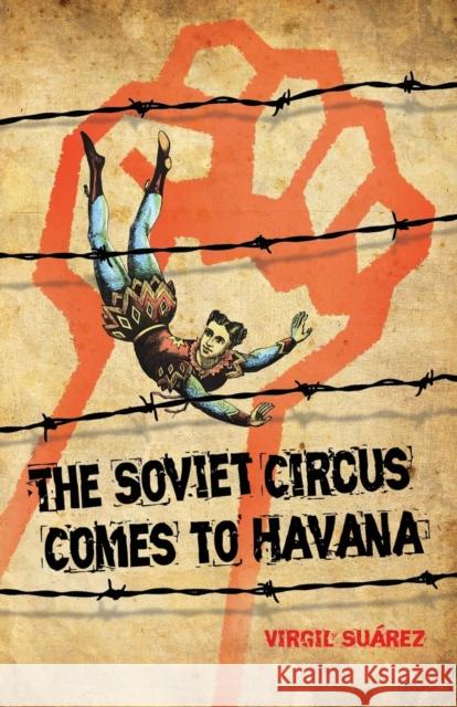 The Soviet Circus Comes to Havana Virgil Suarez 9781936196159 C&r Press - książka