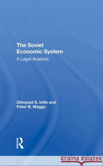 The Soviet Economic System: A Legal Analysis Ioffe, Olimpiad S. 9780367295974 Taylor and Francis - książka