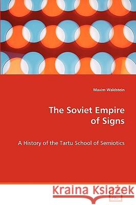 The Soviet Empire of Signs Maxim Waldstein 9783639056051 VDM Verlag - książka