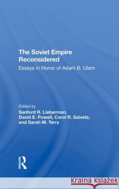 The Soviet Empire Reconsidered: Essays in Honor of Adam B. Ulam Lieberman, Sanford R. 9780367295998 Taylor and Francis - książka