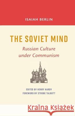 The Soviet Mind: Russian Culture Under Communism Henry Hardy Isaiah Berlin Strobe Talbott 9780815728870 Brookings Institution Press - książka