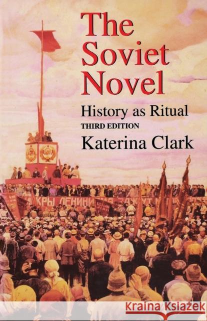 The Soviet Novel, Third Edition: History as Ritual Clark, Katerina 9780253213679 Indiana University Press - książka