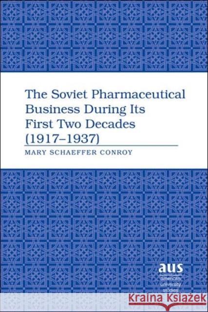 The Soviet Pharmaceutical Business During Its First Two Decades (1917-1937)  9780820478999 Peter Lang Publishing Inc - książka
