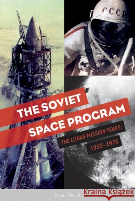 The Soviet Space Program: The Lunar Mission Years: 1959–1976 Eugen Reichl 9780764356759 Schiffer Publishing Ltd - książka