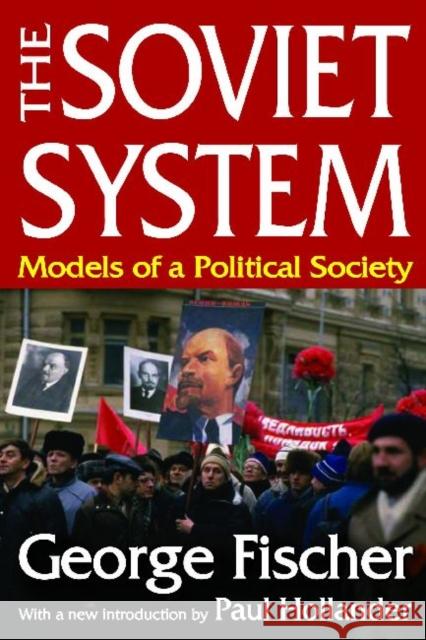 The Soviet System: Models of a Political Society Fischer, George 9781412842754 Aldine - książka