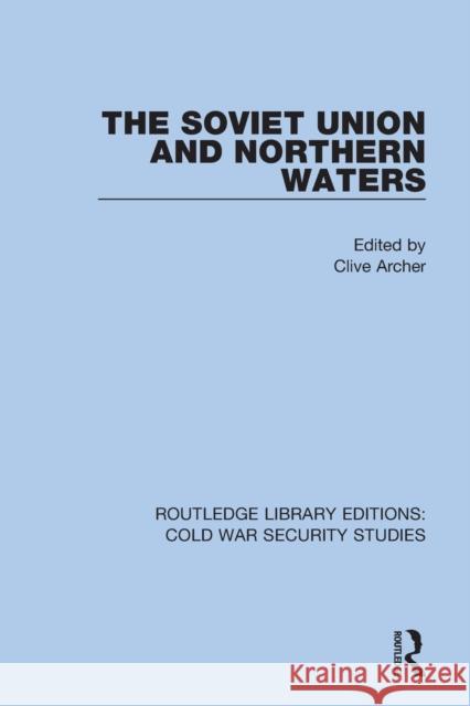 The Soviet Union and Northern Waters Clive Archer 9780367560850 Routledge - książka