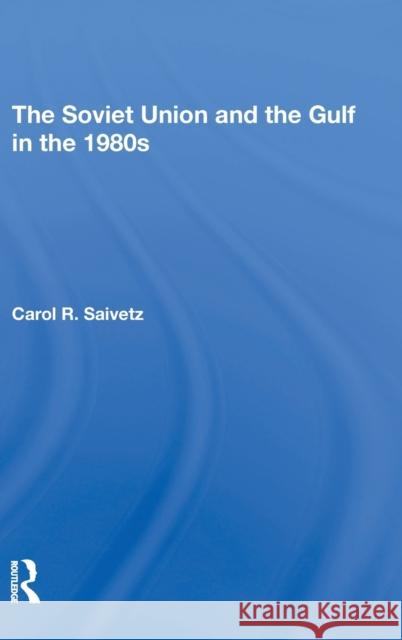 The Soviet Union and the Gulf in the 1980s Saivetz, Carol R. 9780367296148 Routledge - książka