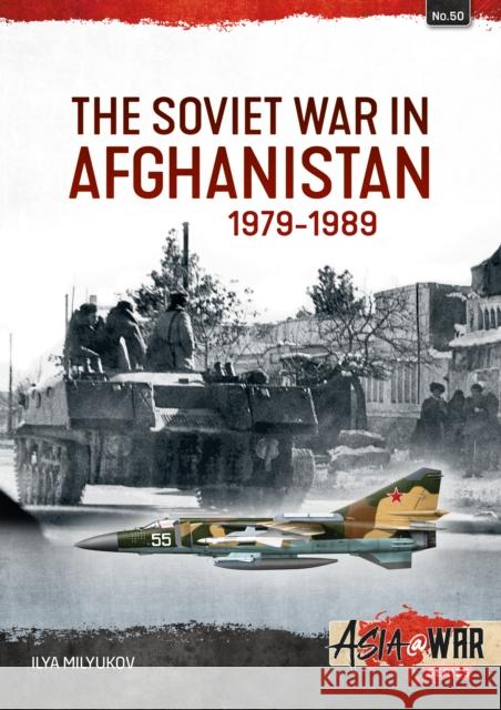 The Soviet War in Afghanistan 1979-1989 Ilya Milyukov 9781804514634 Helion & Company - książka
