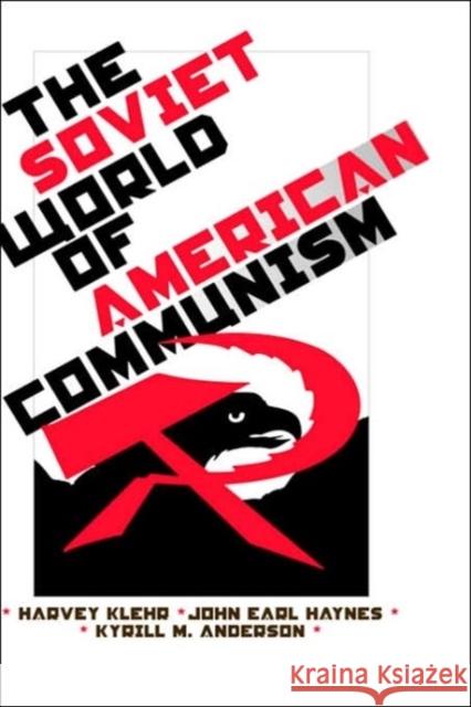 The Soviet World of American Communism Harvey Klehr Kyrill M. Anderson John Earl Haynes 9780300071504 Yale University Press - książka