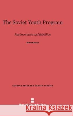 The Soviet Youth Program Allen Kassof 9780674494015 Harvard University Press - książka