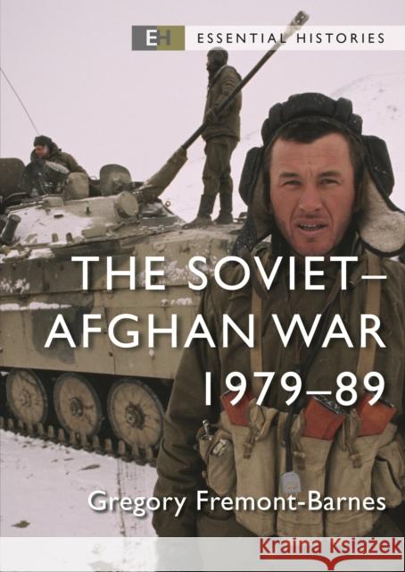The Soviet–Afghan War: 1979–89 Gregory Fremont-Barnes 9781472861801 Bloomsbury Publishing PLC - książka