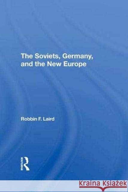 The Soviets, Germany, and the New Europe Laird, Robbin F. 9780367296209 Taylor and Francis - książka