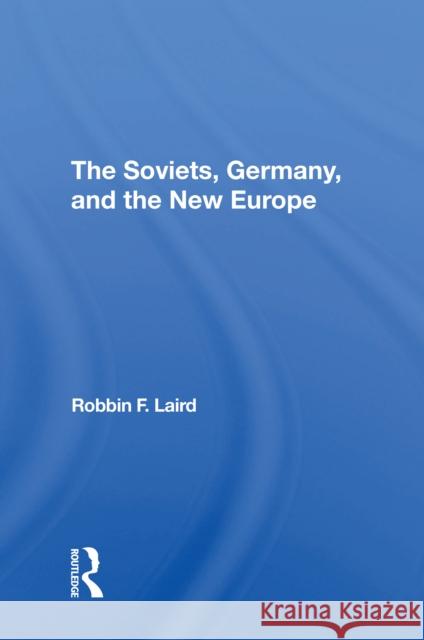 The Soviets, Germany, and the New Europe Robbin F. Laird 9780367311667 Routledge - książka