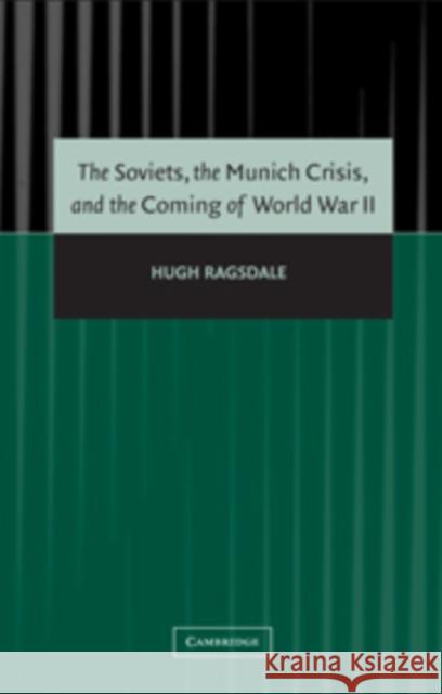 The Soviets, the Munich Crisis, and the Coming of World War II Hugh Ragsdale 9780521099189 Cambridge University Press - książka