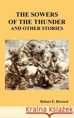 The Sowers of the Thunder and Other Stories Robert Howard 9781781390962 Oxford City Press - książka