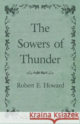 The Sowers of Thunder Robert E. Howard 9781473323469 Read Books - książka