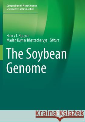 The Soybean Genome Henry T. Nguyen Madan Kumar Bhattacharyya 9783319877464 Springer - książka