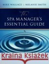 The Spa Manager's Essential Guide Dr Melanie (Associate Professor, Budapest Metropolitan University, Hungary) Smith 9781911635192 Goodfellow Publishers Limited