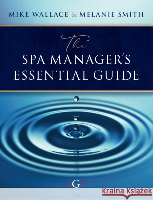 The Spa Manager's Essential Guide Dr Melanie (Associate Professor, Budapest Metropolitan University, Hungary) Smith 9781911635208 Goodfellow Publishers Limited - książka