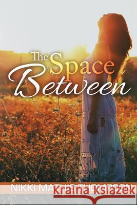 The Space Between Nikki Mathis Thompson Toni Rakestraw Natasha Brown 9781508572770 Createspace - książka