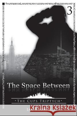 The Space Between Ian Thomas 9781530644759 Createspace Independent Publishing Platform - książka