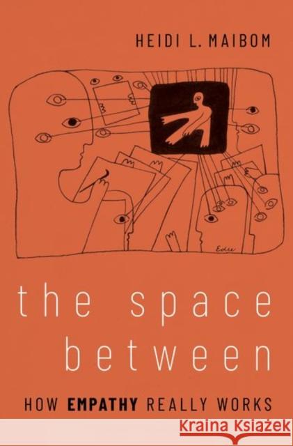 The Space Between: How Empathy Really Works Heidi (Professor of Philosophy, Ikerbasque Research Professor, Professor of Philosophy, Ikerbasque Research Professor, U 9780197637081 Oxford University Press Inc - książka