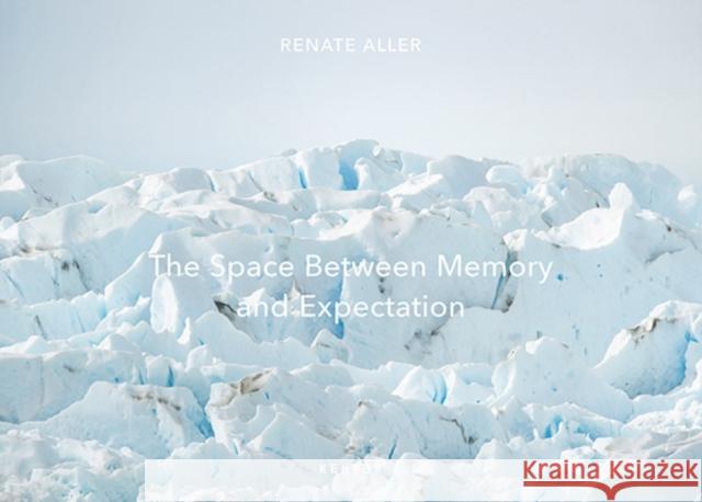 The Space Between Memory And Expectation Renate Aller 9783969000274 Kehrer Verlag - książka