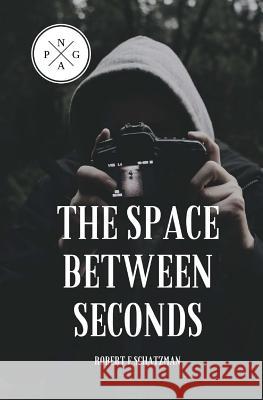 The Space Between Seconds Robert F. Schatzman 9781533575623 Createspace Independent Publishing Platform - książka