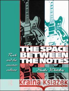 The Space Between the Notes: Rock and the Counter-Culture Whiteley, Sheila 9780415068154 Taylor & Francis - książka