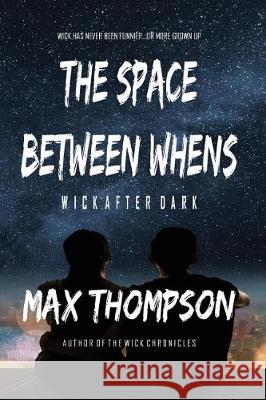 The Space Between Whens Max Thompson 9781932461497 Blue Box Books - książka
