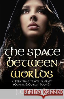 The Space Between Worlds J. Conrad 9780615688473 On Demand Publishing, LLC-Create Space - książka