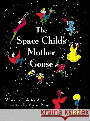 The Space Child's Mother Goose Frederick Winsor Marian Parry 9781930900462 Purple House Press - książka