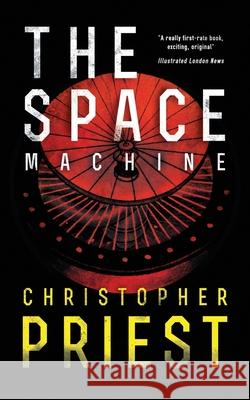 The Space Machine (Valancourt 20th Century Classics) Christopher Priest 9781943910267 Valancourt Books - książka