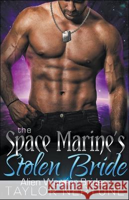 The Space Marine's Stolen Bride Taylor Neptune   9798215503157 Zaftig Publishing - książka