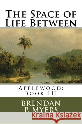 The Space of Life Between Brendan P. Myers 9781523903269 Createspace Independent Publishing Platform - książka