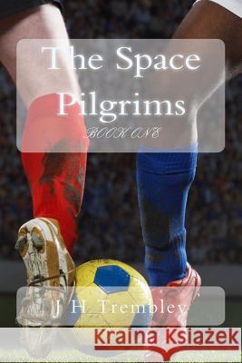 The Space Pilgrims: Part One J. H. Trembley 9781496184085 Createspace - książka