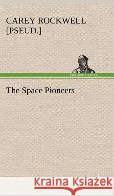 The Space Pioneers Carey Rockwell 9783849198435 Tredition Classics - książka