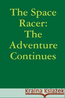 The Space Racer: The Adventure Continues B Mattheis 9781387250943 Lulu.com - książka