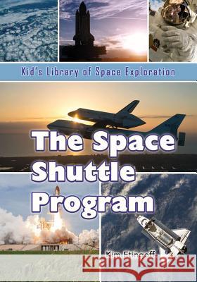 The Space Shuttle Program Kim Etingoff 9781625244024 Village Earth Press - książka