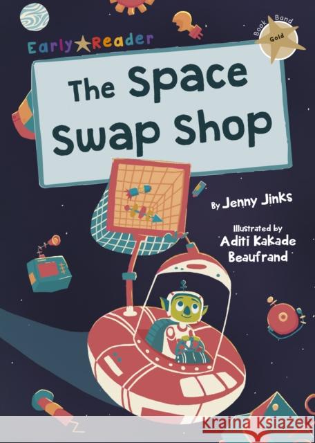 The Space Swap Shop: (Gold Early Reader) Jenny Jinks 9781848867215 Maverick Arts Publishing - książka