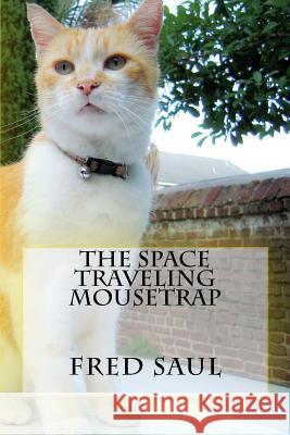 The Space Traveling Mousetrap MR Fred M. Saul 9781533348609 Createspace Independent Publishing Platform - książka