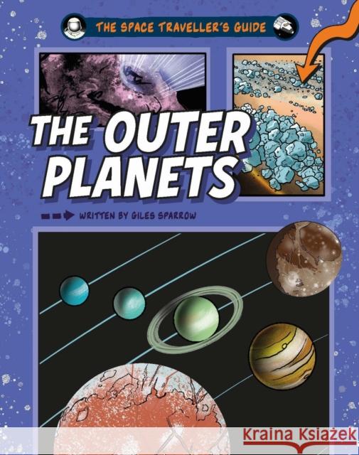 The Space Traveller's Guide: The Outer Planets Giles Sparrow 9781526328144 Hachette Children's Group - książka